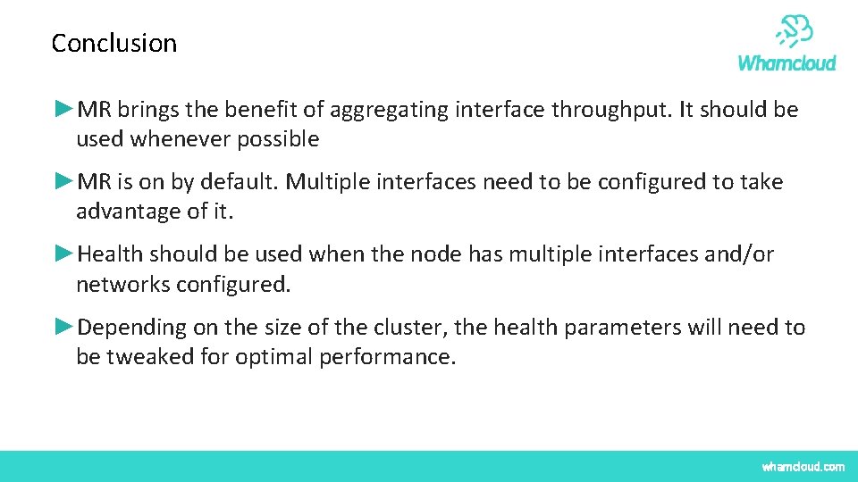 Conclusion ►MR brings the benefit of aggregating interface throughput. It should be used whenever