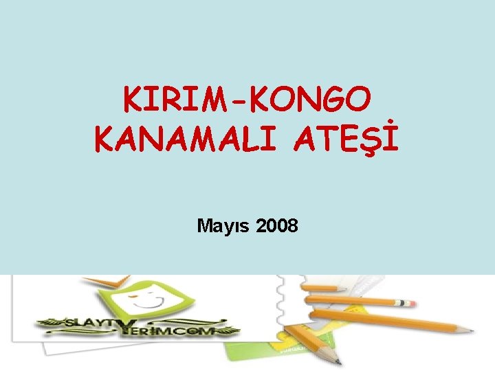 KIRIM-KONGO KANAMALI ATEŞİ Mayıs 2008 