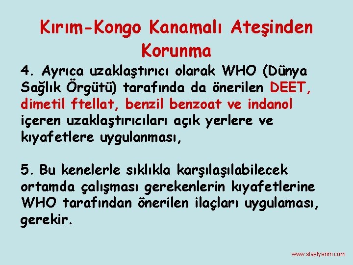 Kırım-Kongo Kanamalı Ateşinden Korunma 4. Ayrıca uzaklaştırıcı olarak WHO (Dünya Sağlık Örgütü) tarafında da