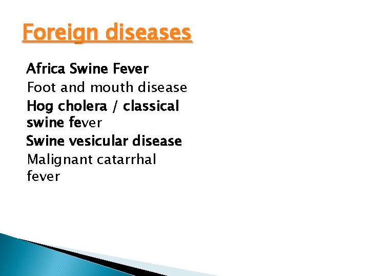 Foreign diseases Africa Swine Fever Foot and mouth disease Hog cholera / classical swine