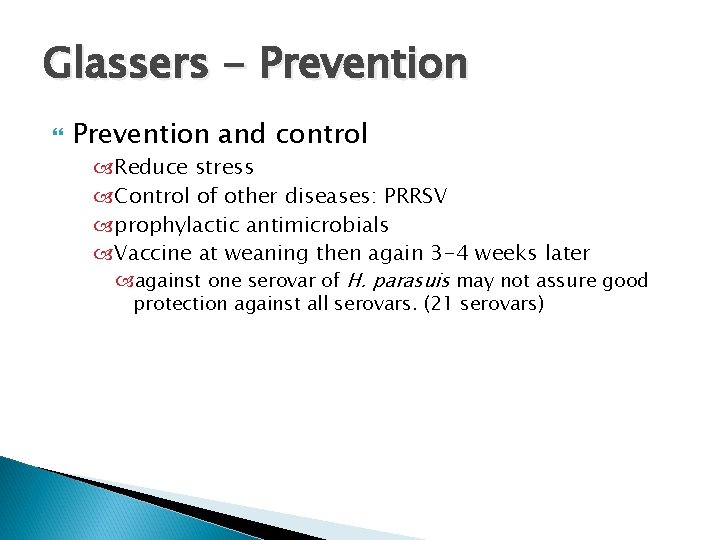 Glassers - Prevention and control Reduce stress Control of other diseases: PRRSV prophylactic antimicrobials