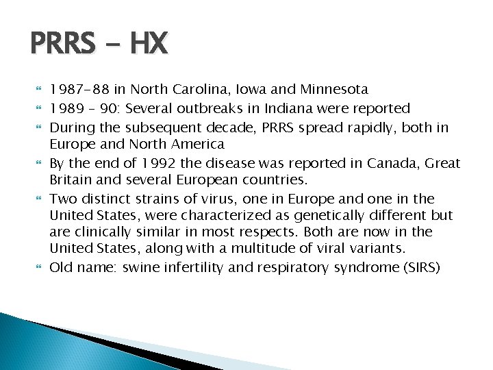 PRRS - HX 1987 -88 in North Carolina, Iowa and Minnesota 1989 – 90: