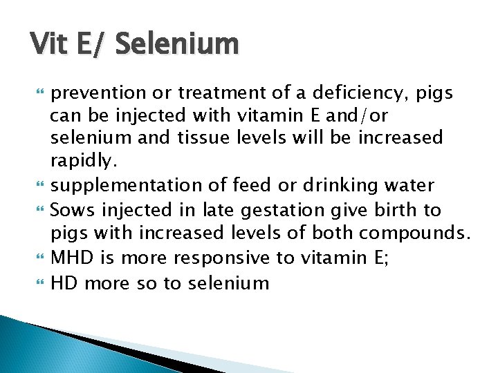 Vit E/ Selenium prevention or treatment of a deficiency, pigs can be injected with