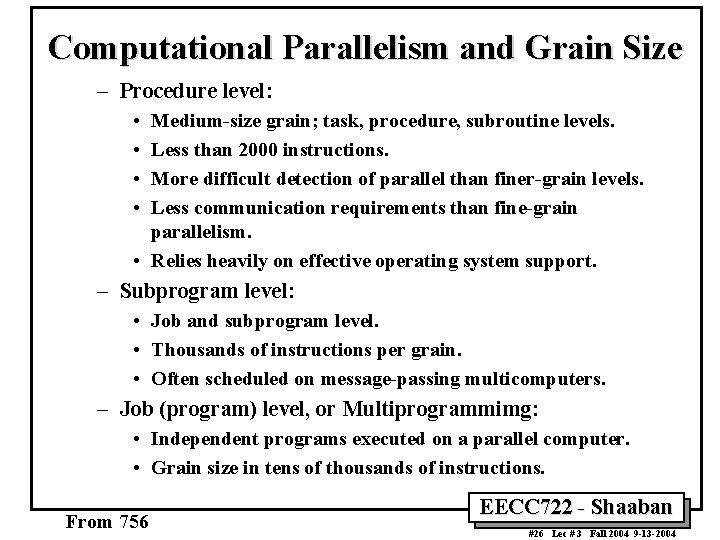 Computational Parallelism and Grain Size – Procedure level: • • Medium-size grain; task, procedure,