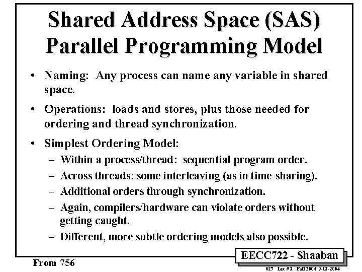 Shared Address Space (SAS) Parallel Programming Model • Naming: Any process can name any