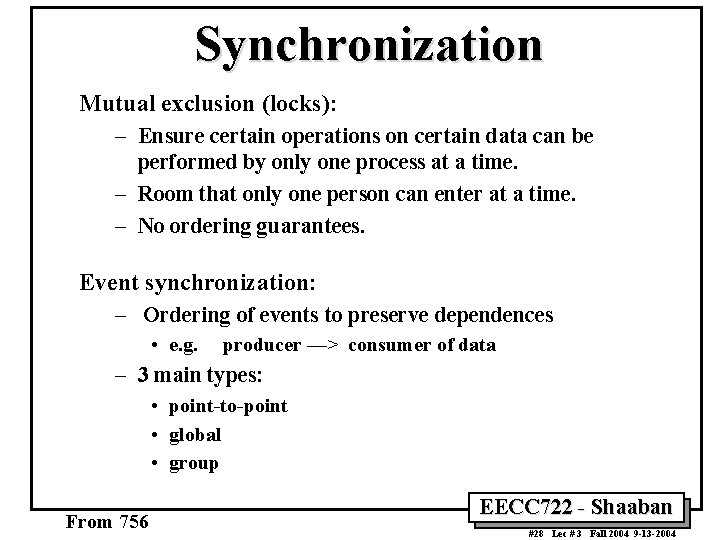 Synchronization Mutual exclusion (locks): – Ensure certain operations on certain data can be performed