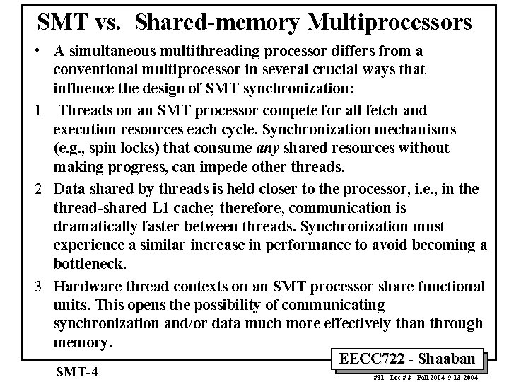 SMT vs. Shared-memory Multiprocessors • A simultaneous multithreading processor differs from a conventional multiprocessor