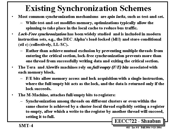 Existing Synchronization Schemes • • Most common synchronization mechanisms are spin locks, such as