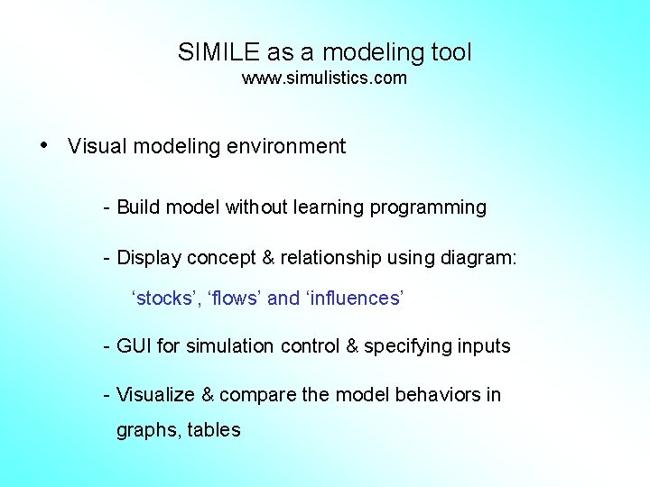 SIMILE as a modeling tool www. simulistics. com • Visual modeling environment - Build