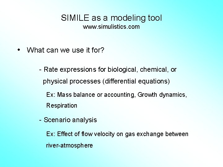 SIMILE as a modeling tool www. simulistics. com • What can we use it