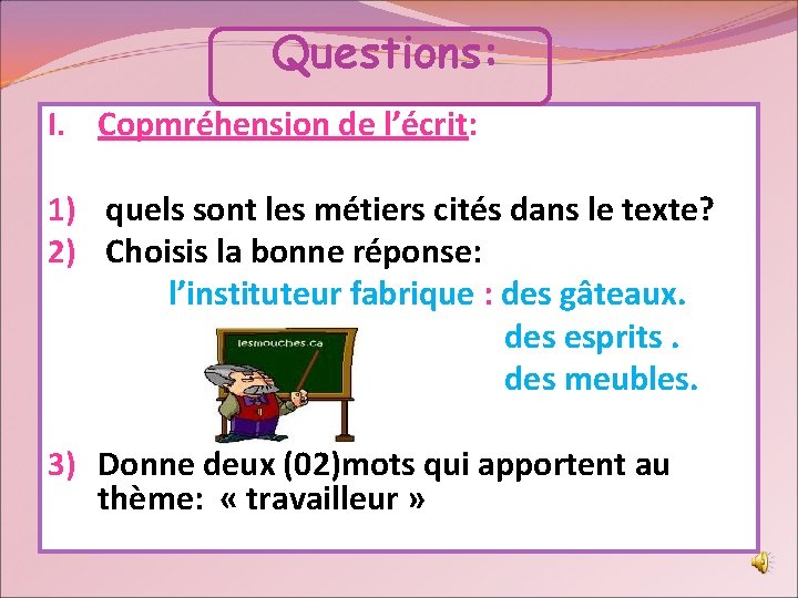 Questions: I. Copmréhension de l’écrit: 1) quels sont les métiers cités dans le texte?