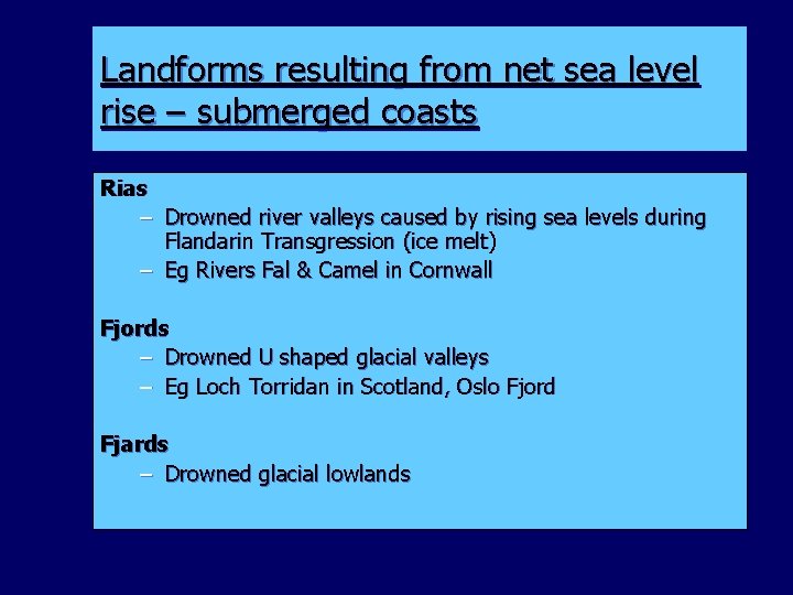 Landforms resulting from net sea level rise – submerged coasts Rias – Drowned river