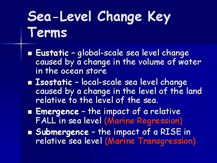 Sea-Level Change Key Terms n n Eustatic – global-scale sea level change caused by