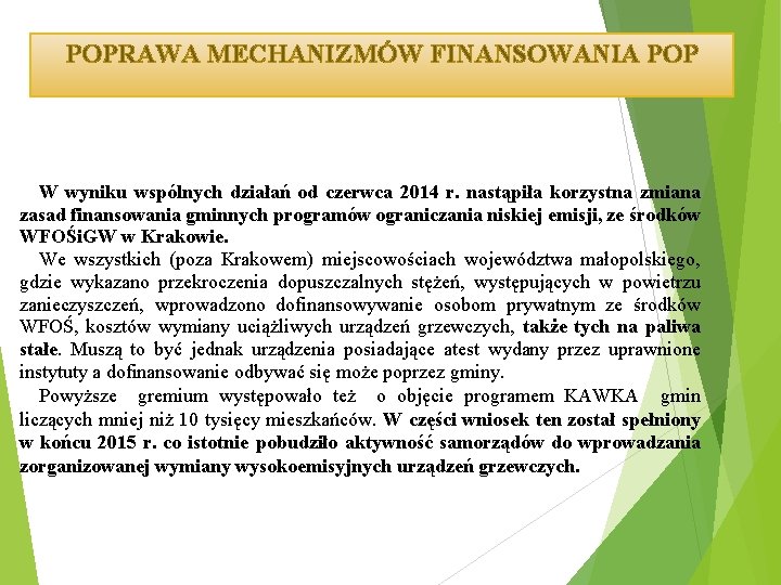 POPRAWA MECHANIZMÓW FINANSOWANIA POP W wyniku wspólnych działań od czerwca 2014 r. nastąpiła korzystna