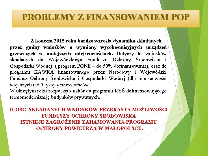 PROBLEMY Z FINANSOWANIEM POP Z końcem 2015 roku bardzo wzrosła dynamika składanych przez gminy