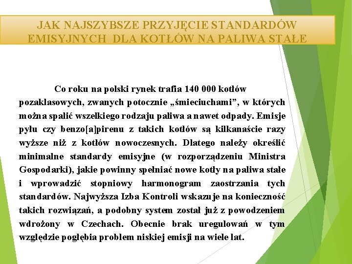 JAK NAJSZYBSZE PRZYJĘCIE STANDARDÓW EMISYJNYCH DLA KOTŁÓW NA PALIWA STAŁE Co roku na polski