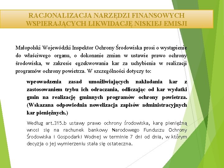 RACJONALIZACJA NARZĘDZI FINANSOWYCH WSPIERAJĄCYCH LIKWIDACJĘ NISKIEJ EMISJI Małopolski Wojewódzki Inspektor Ochrony Środowiska prosi o