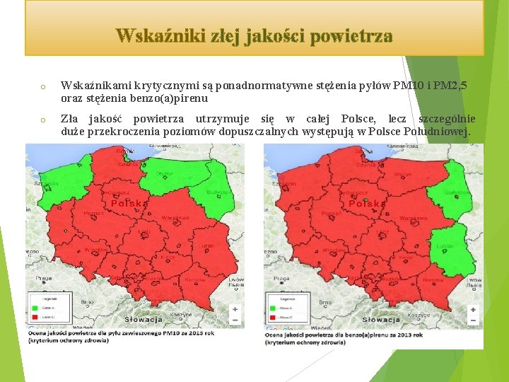 Wskaźniki złej jakości powietrza o Wskaźnikami krytycznymi są ponadnormatywne stężenia pyłów PM 10 i