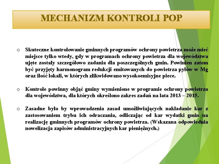 MECHANIZM KONTROLI POP o Skuteczne kontrolowanie gminnych programów ochrony powietrza może mieć miejsce tylko