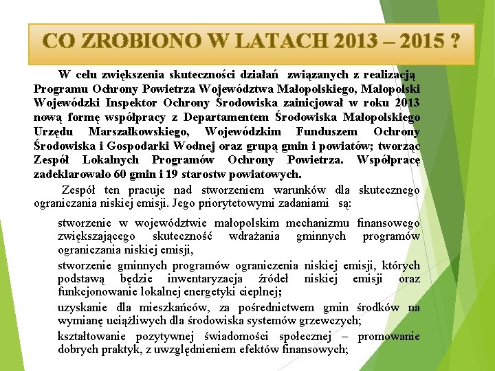 CO ZROBIONO W LATACH 2013 – 2015 ? W celu zwiększenia skuteczności działań związanych