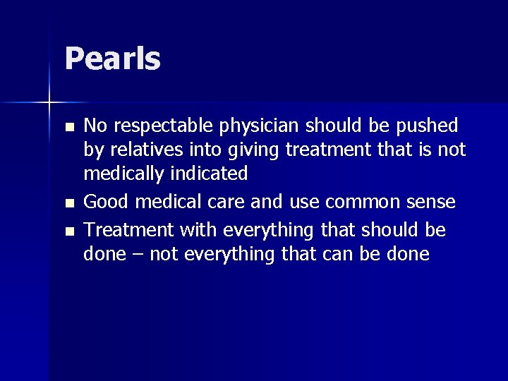 Pearls n n n No respectable physician should be pushed by relatives into giving
