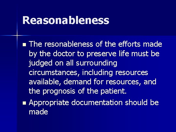 Reasonableness The resonableness of the efforts made by the doctor to preserve life must