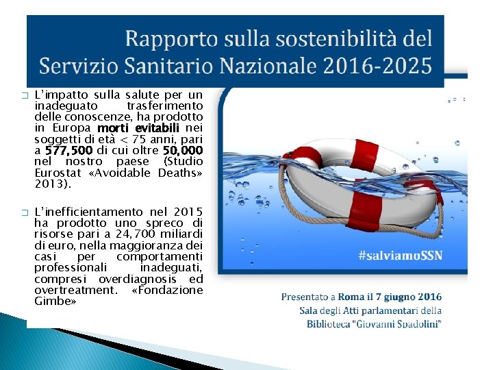 � � L’impatto sulla salute per un inadeguato trasferimento delle conoscenze, ha prodotto in