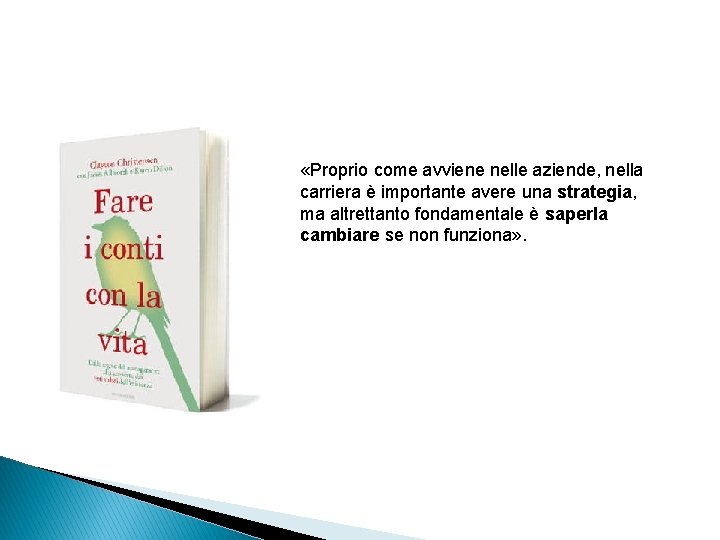  «Proprio come avviene nelle aziende, nella carriera è importante avere una strategia, ma