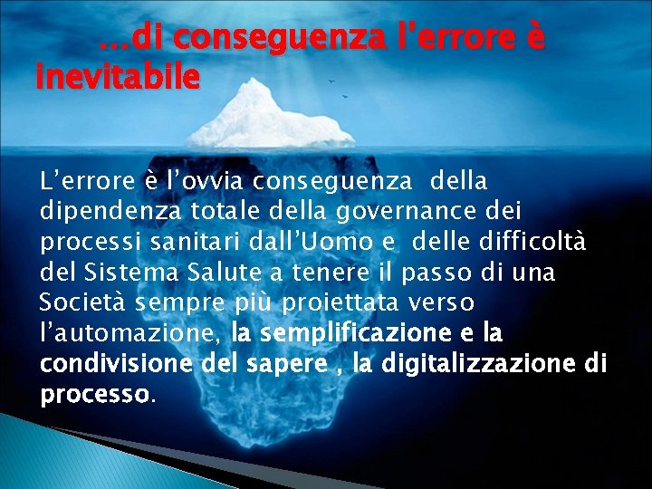 …di conseguenza l’errore è inevitabile L’errore è l’ovvia conseguenza della dipendenza totale della governance