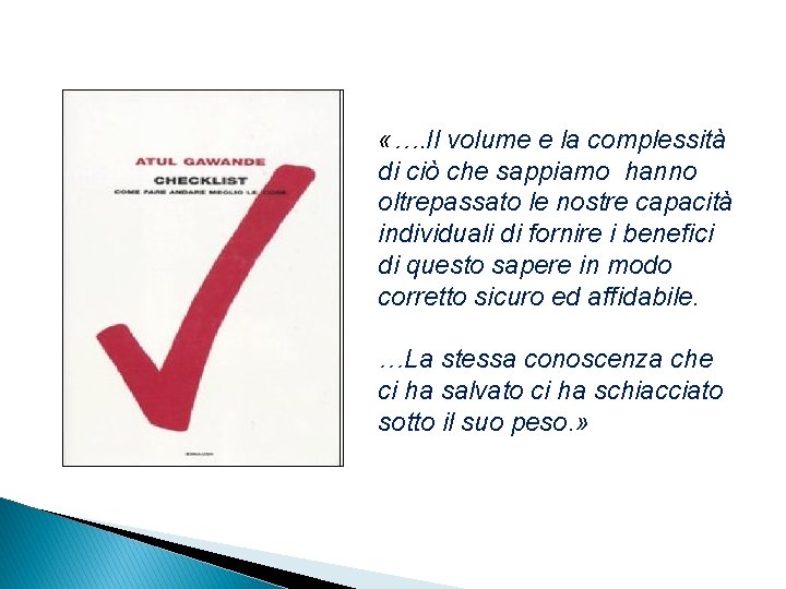  «…. Il volume e la complessità di ciò che sappiamo hanno oltrepassato le