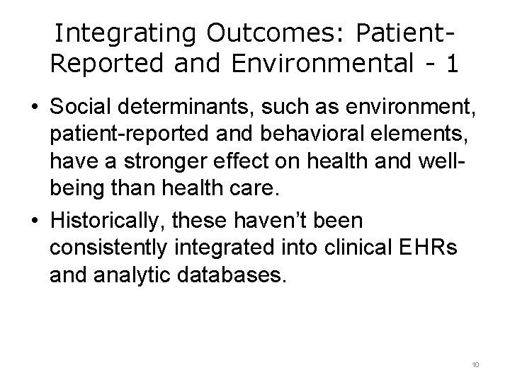 Integrating Outcomes: Patient. Reported and Environmental - 1 • Social determinants, such as environment,