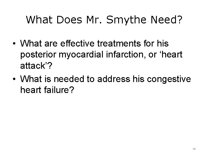 What Does Mr. Smythe Need? • What are effective treatments for his posterior myocardial