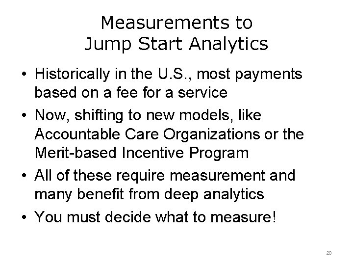 Measurements to Jump Start Analytics • Historically in the U. S. , most payments