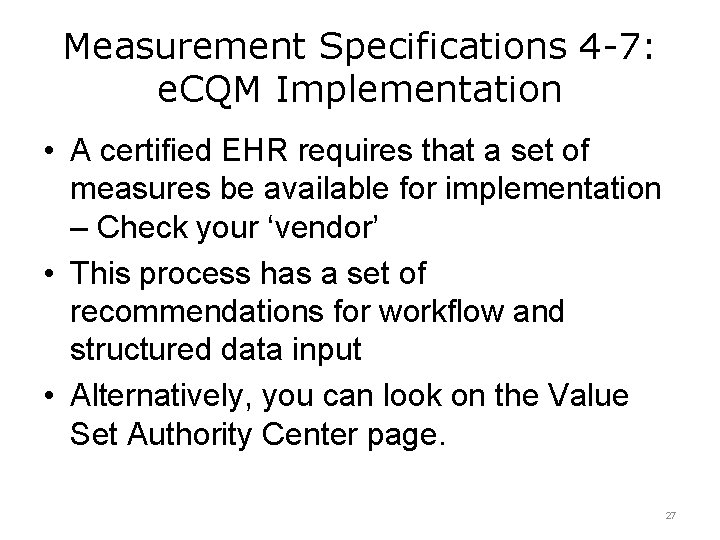 Measurement Specifications 4 -7: e. CQM Implementation • A certified EHR requires that a