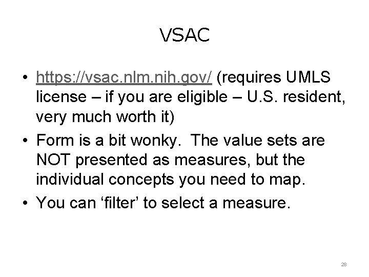 VSAC • https: //vsac. nlm. nih. gov/ (requires UMLS license – if you are