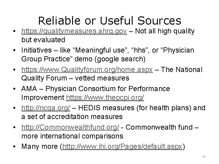 Reliable or Useful Sources • https: //qualitymeasures. ahrq. gov – Not all high quality