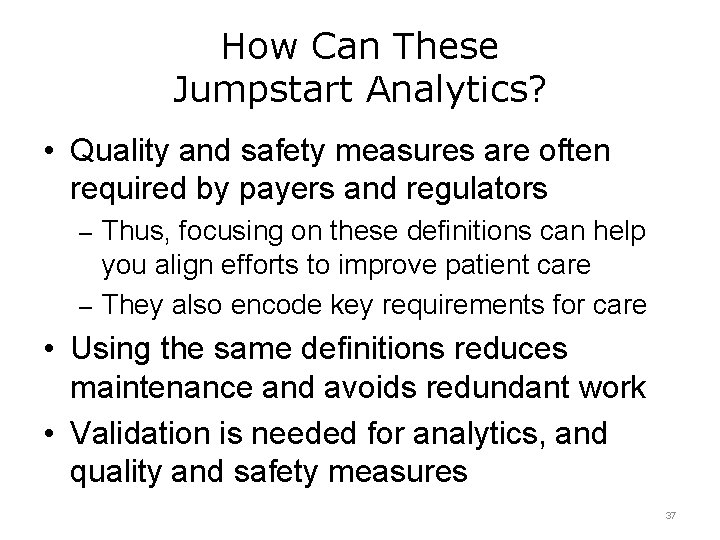 How Can These Jumpstart Analytics? • Quality and safety measures are often required by