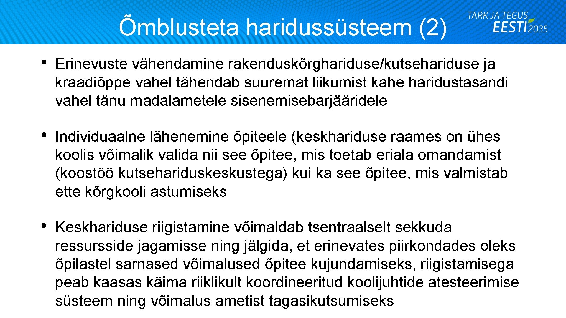 Õmblusteta haridussüsteem (2) • Erinevuste vähendamine rakenduskõrghariduse/kutsehariduse ja kraadiõppe vahel tähendab suuremat liikumist kahe