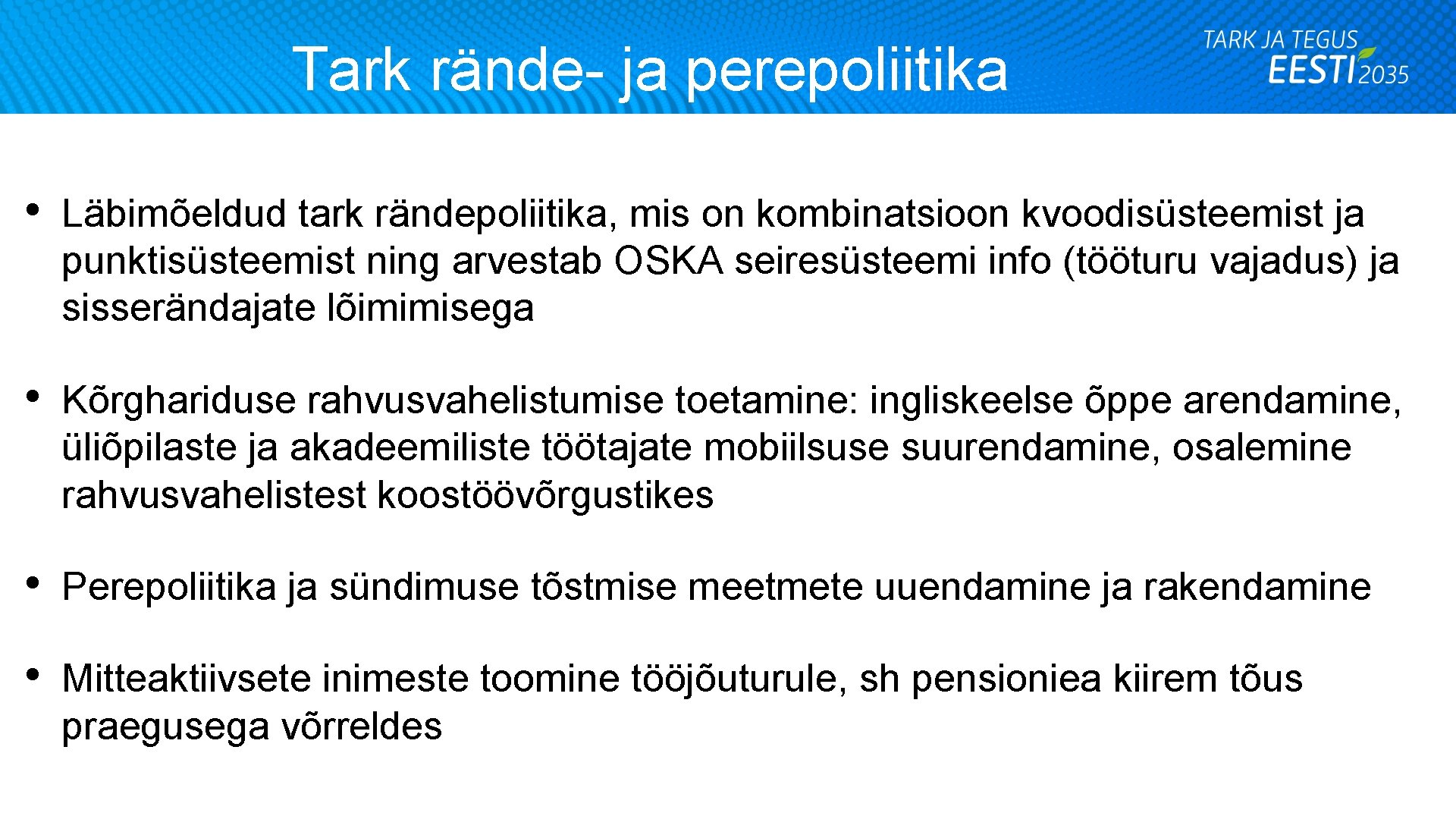 Tark rände- ja perepoliitika • Läbimõeldud tark rändepoliitika, mis on kombinatsioon kvoodisüsteemist ja punktisüsteemist