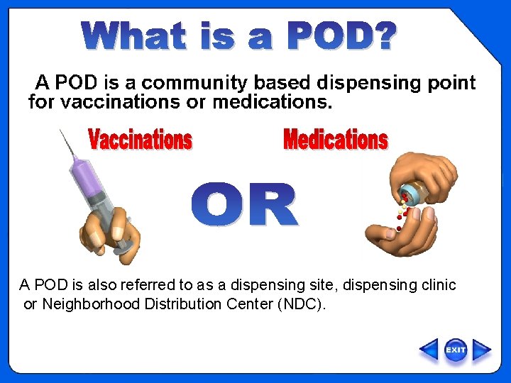 OVERVIEW - What is a POD A Point of Dispensing (POD) is a clinic
