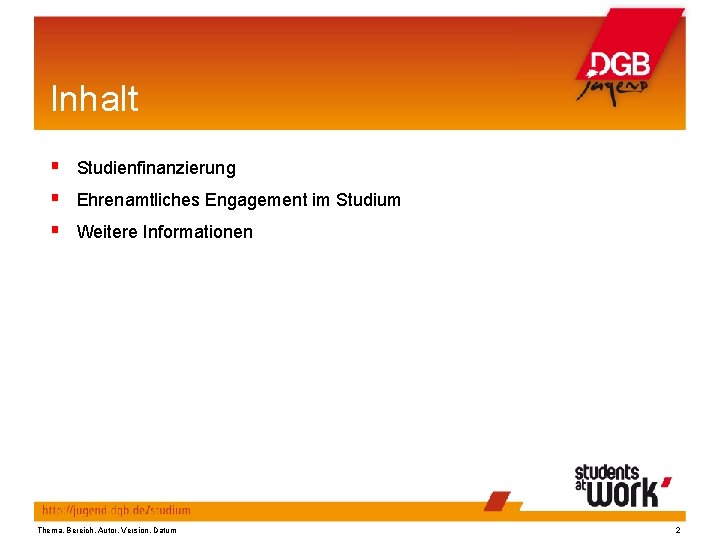 Inhalt § Studienfinanzierung § Ehrenamtliches Engagement im Studium § Weitere Informationen Thema, Bereich, Autor,