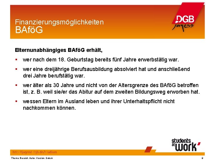 Finanzierungsmöglichkeiten BAföG Elternunabhängiges BAföG erhält, § wer nach dem 18. Geburtstag bereits fünf Jahre