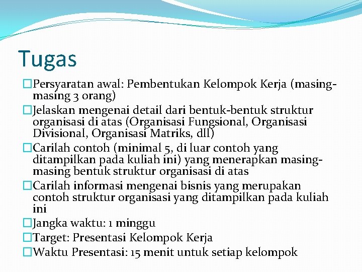 Tugas �Persyaratan awal: Pembentukan Kelompok Kerja (masing 3 orang) �Jelaskan mengenai detail dari bentuk-bentuk