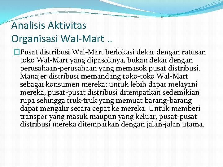 Analisis Aktivitas Organisasi Wal-Mart. . �Pusat distribusi Wal-Mart berlokasi dekat dengan ratusan toko Wal-Mart