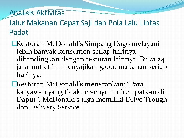 Analisis Aktivitas Jalur Makanan Cepat Saji dan Pola Lalu Lintas Padat �Restoran Mc. Donald’s Analisis Aktivitas Jalur Makanan Cepat Saji dan Pola Lalu Lintas Padat �Restoran Mc. Donald’s