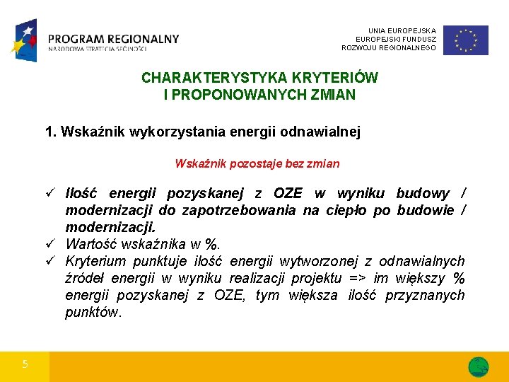 UNIA EUROPEJSKI FUNDUSZ ROZWOJU REGIONALNEGO CHARAKTERYSTYKA KRYTERIÓW I PROPONOWANYCH ZMIAN 1. Wskaźnik wykorzystania energii