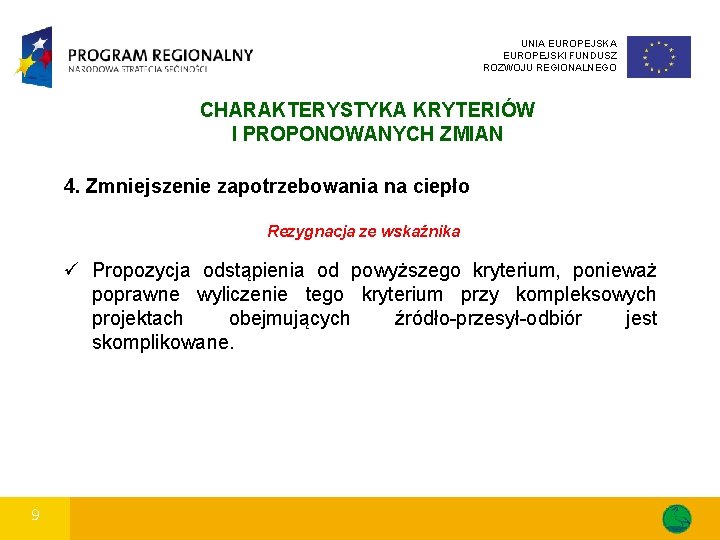 UNIA EUROPEJSKI FUNDUSZ ROZWOJU REGIONALNEGO CHARAKTERYSTYKA KRYTERIÓW I PROPONOWANYCH ZMIAN 4. Zmniejszenie zapotrzebowania na