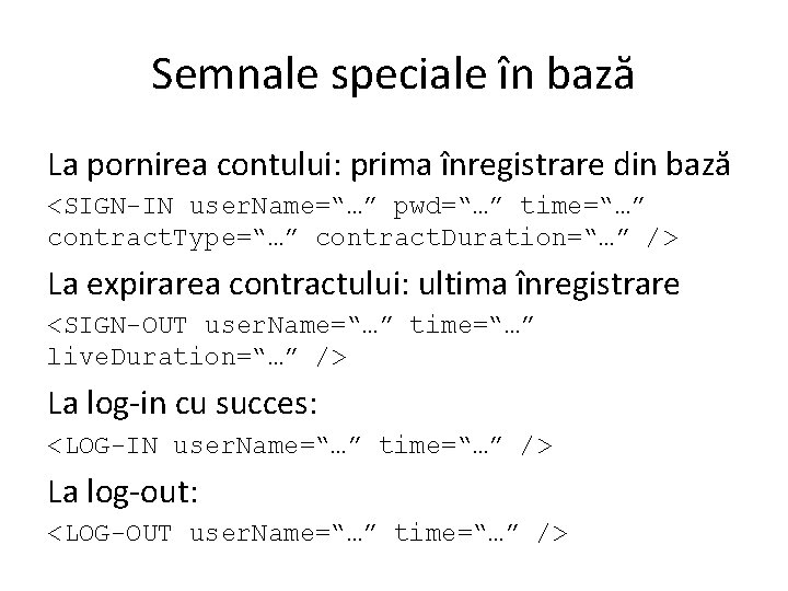 Semnale speciale în bază La pornirea contului: prima înregistrare din bază <SIGN-IN user. Name=“…”