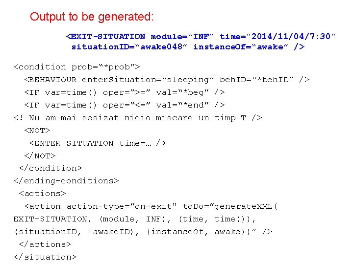 Output to be generated: <EXIT-SITUATION module=“INF” time=“ 2014/11/04/7: 30” situation. ID=“awake 048” instance. Of=“awake”