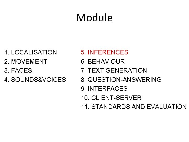 Module 1. LOCALISATION 2. MOVEMENT 3. FACES 4. SOUNDS&VOICES 5. INFERENCES 6. BEHAVIOUR 7.